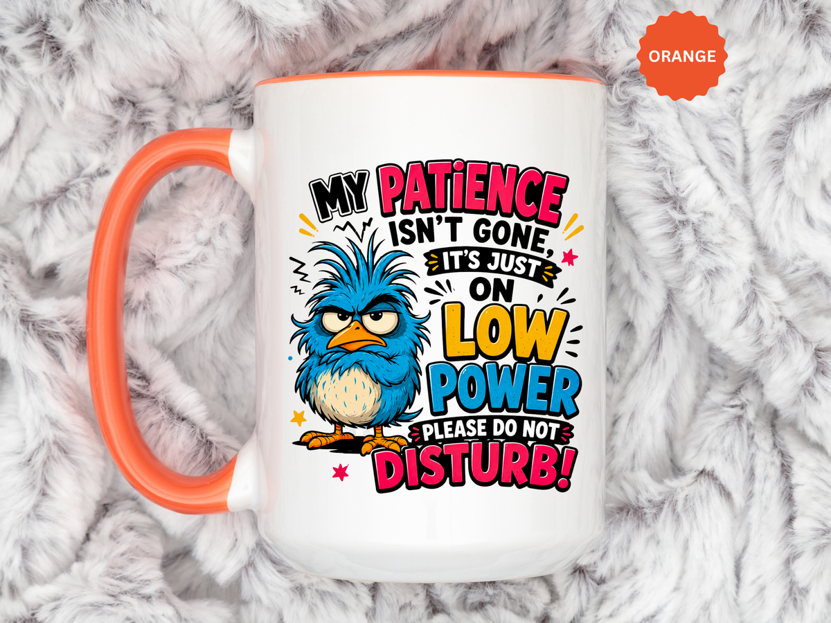 Funny Patience Mug, Low Power Bird Coffee Cup, Sarcastic Quote Gift for Coworker, Tired Mom Birthday Present, Office Humor Drinkware