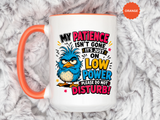 Funny Patience Mug, Low Power Bird Coffee Cup, Sarcastic Quote Gift for Coworker, Tired Mom Birthday Present, Office Humor Drinkware