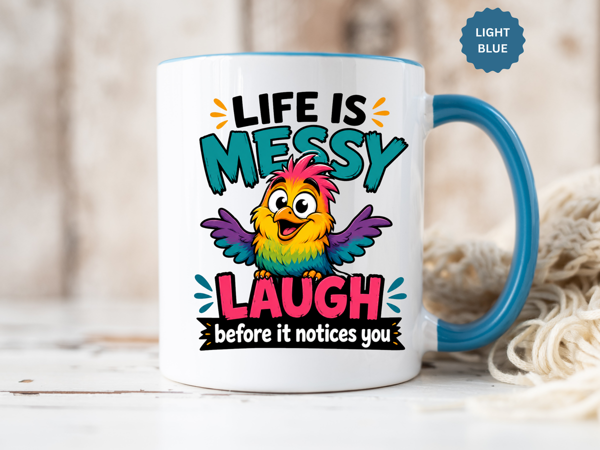 Funny Life Is Messy Mug, Colorful Bird Coffee Cup, Humorous Gift for Friend, Coworker Birthday Present, Cheerful Office Desk Drinkware