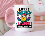 Funny Life Is Messy Mug, Colorful Bird Coffee Cup, Humorous Gift for Friend, Coworker Birthday Present, Cheerful Office Desk Drinkware