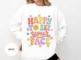 Happy to See Your Face Sweatshirt, Colorful Teacher Crewneck, Retro Classroom Shirt, Back to School Outfit, Educator Appreciation Gift