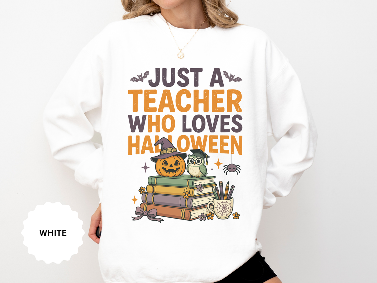 Teacher Halloween Sweatshirt, Just a Teacher Who Loves Halloween Crewneck, Spooky Classroom Shirt, Educator Gift, Cute Fall School Outfit