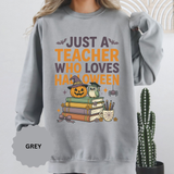 Teacher Halloween Sweatshirt, Just a Teacher Who Loves Halloween Crewneck, Spooky Classroom Shirt, Educator Gift, Cute Fall School Outfit