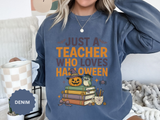 Teacher Halloween Sweatshirt, Just a Teacher Who Loves Halloween Crewneck, Spooky Classroom Shirt, Educator Gift, Cute Fall School Outfit