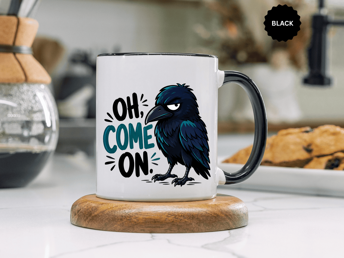 Sarcastic Raven Coffee Mug, Oh Come On Crow Black Accent Cup, Funny Bird Lover Gift, Dark Gothic Office Desk and Halloween Drinkware