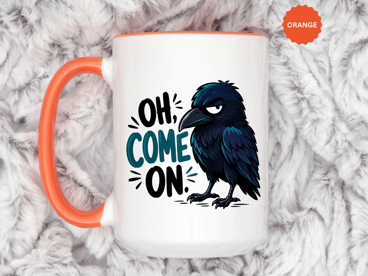 Sarcastic Raven Coffee Mug, Oh Come On Crow Black Accent Cup, Funny Bird Lover Gift, Dark Gothic Office Desk and Halloween Drinkware