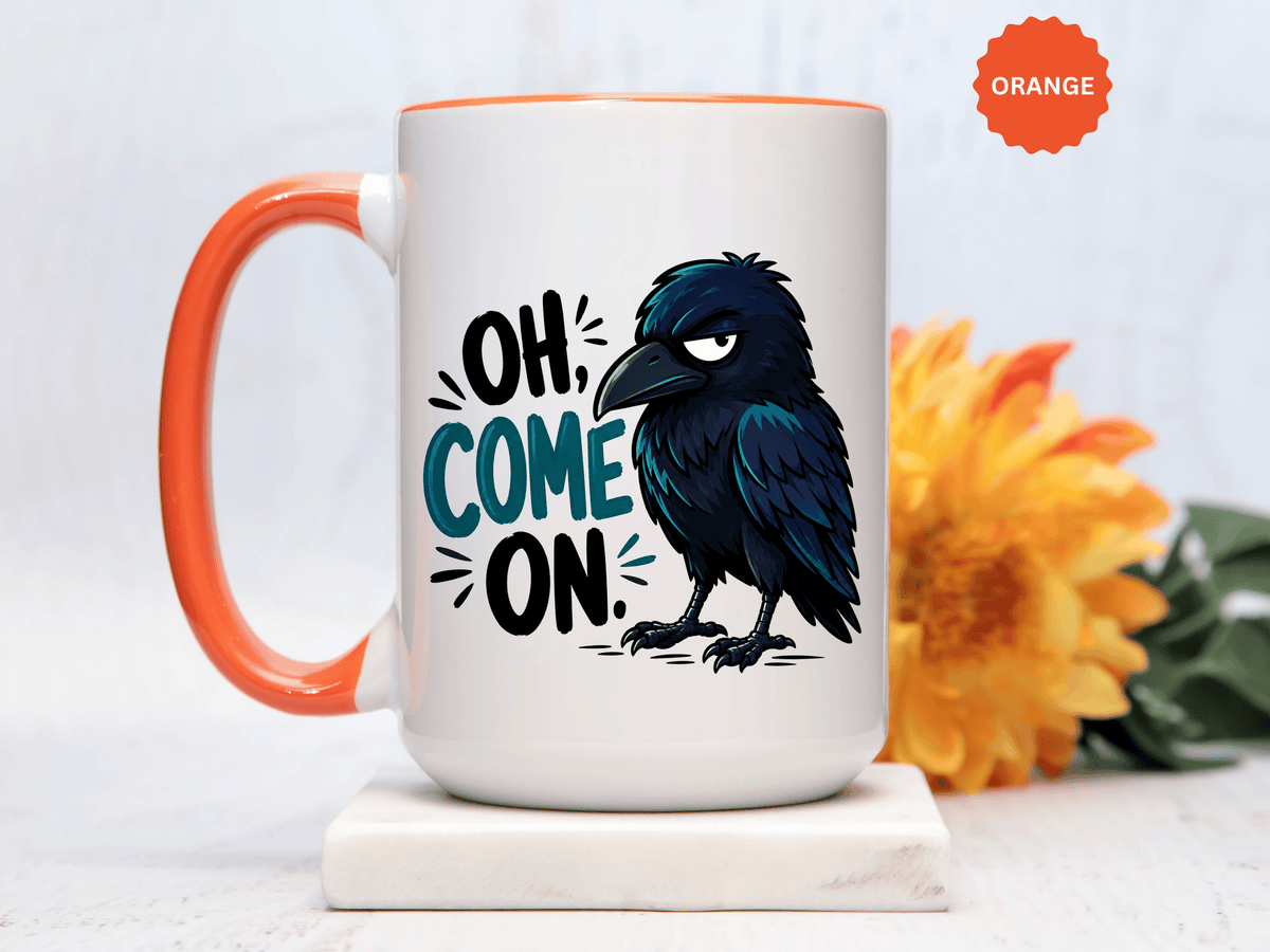 Sarcastic Raven Coffee Mug, Oh Come On Crow Black Accent Cup, Funny Bird Lover Gift, Dark Gothic Office Desk and Halloween Drinkware
