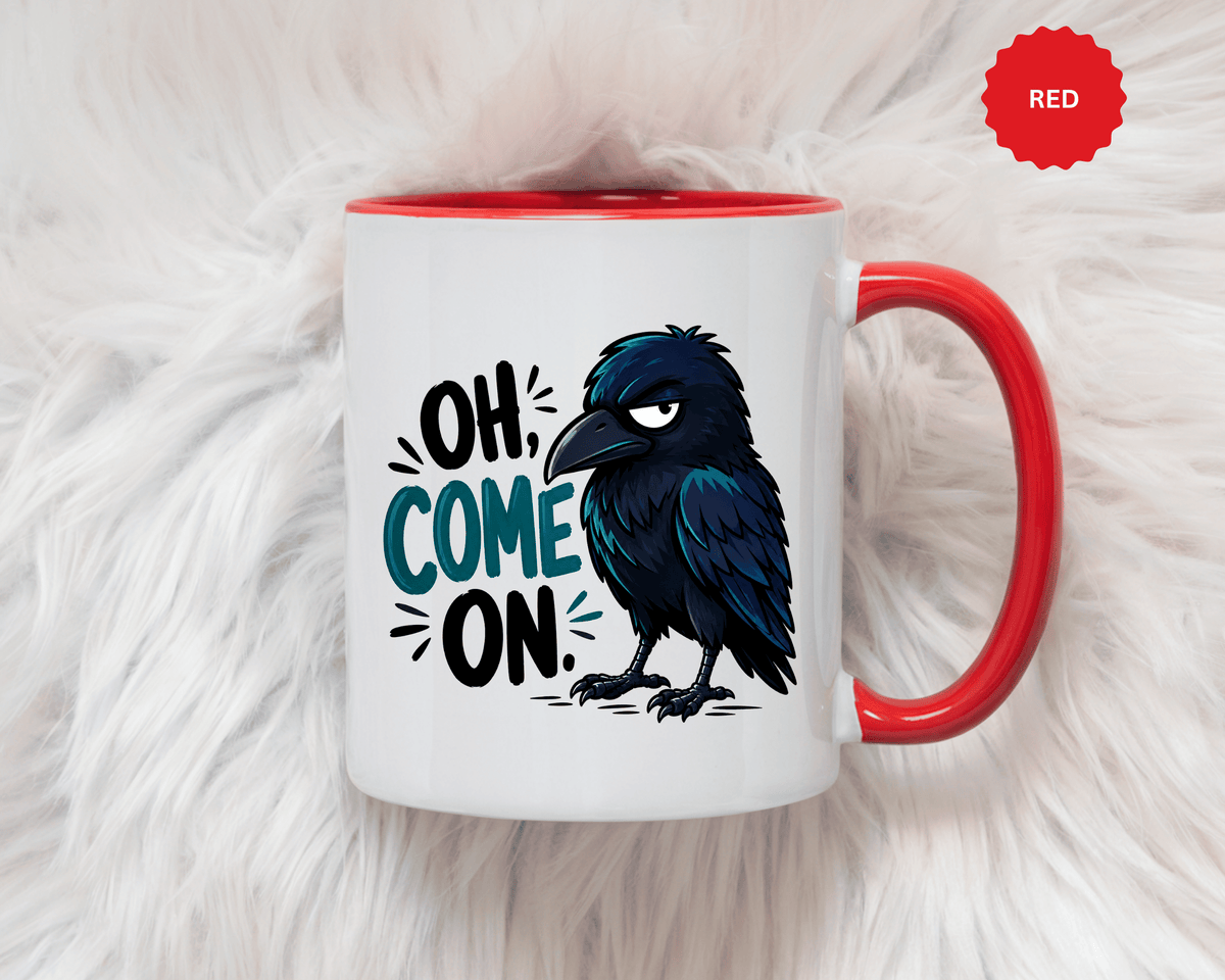 Sarcastic Raven Coffee Mug, Oh Come On Crow Black Accent Cup, Funny Bird Lover Gift, Dark Gothic Office Desk and Halloween Drinkware