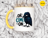 Sarcastic Raven Coffee Mug, Oh Come On Crow Black Accent Cup, Funny Bird Lover Gift, Dark Gothic Office Desk and Halloween Drinkware