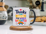Thanks for Making My World Brighter Mug, Rainbow Appreciation Gift, Thoughtful Coffee Cup for Teacher, Friend, Mom or Coworker