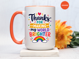 Thanks for Making My World Brighter Mug, Rainbow Appreciation Gift, Thoughtful Coffee Cup for Teacher, Friend, Mom or Coworker