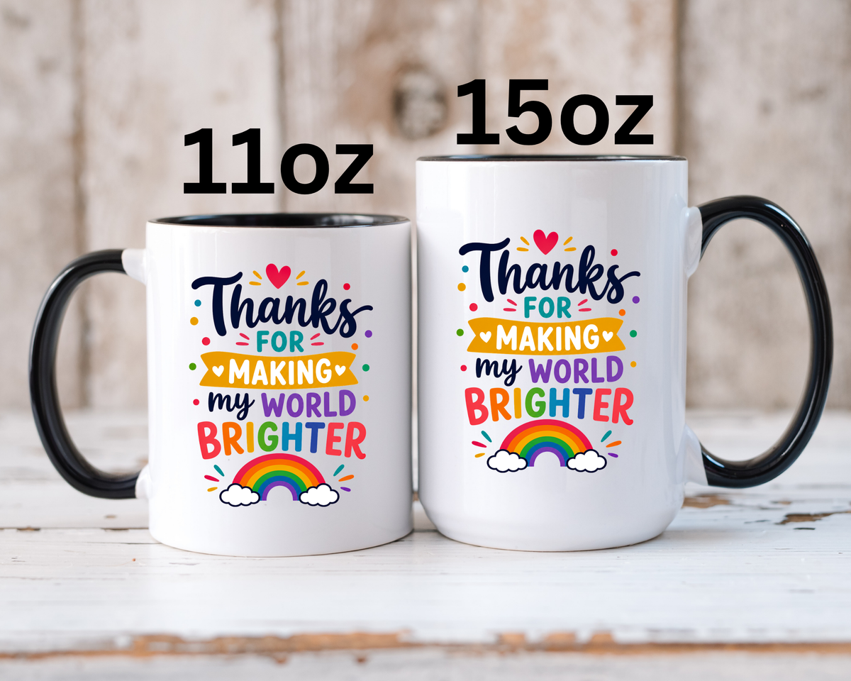 Thanks for Making My World Brighter Mug, Rainbow Appreciation Gift, Thoughtful Coffee Cup for Teacher, Friend, Mom or Coworker
