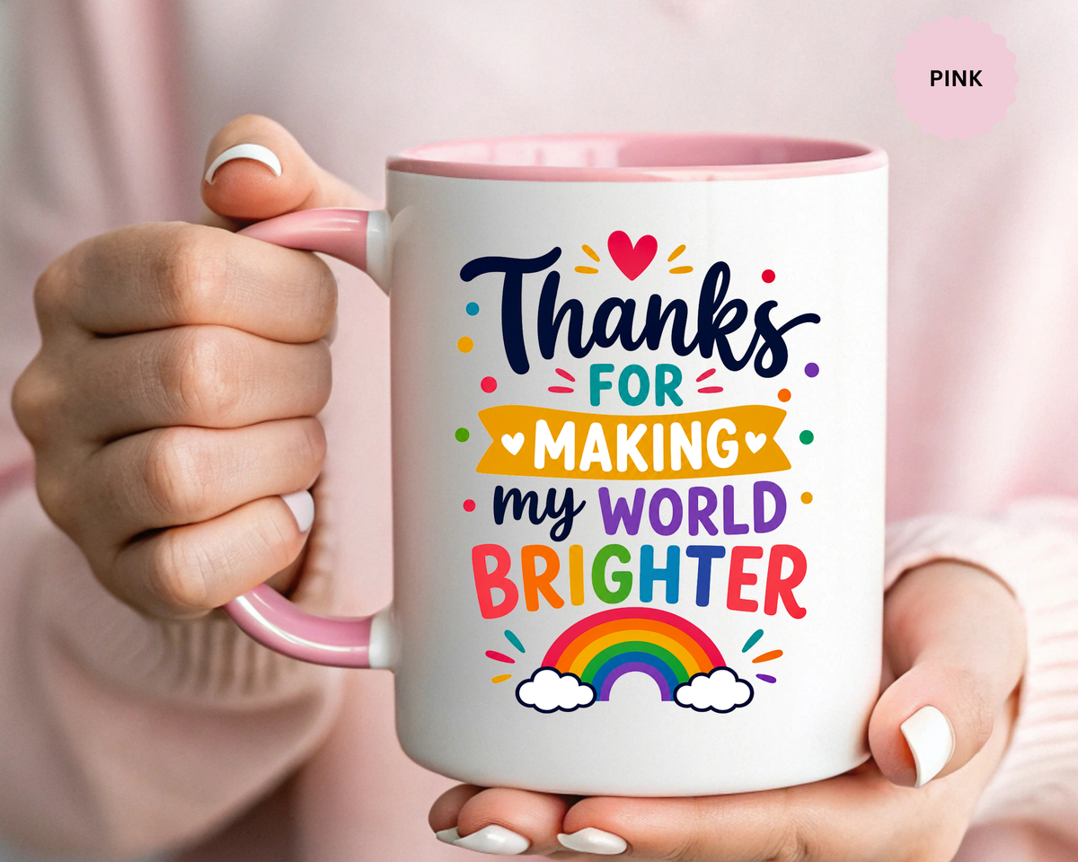 Thanks for Making My World Brighter Mug, Rainbow Appreciation Gift, Thoughtful Coffee Cup for Teacher, Friend, Mom or Coworker