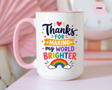 Thanks for Making My World Brighter Mug, Rainbow Appreciation Gift, Thoughtful Coffee Cup for Teacher, Friend, Mom or Coworker