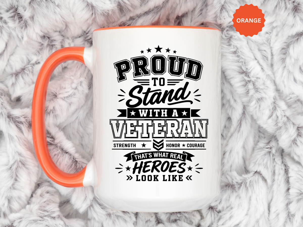 Proud to Stand With a Veteran Mug, Military Family Support Coffee Cup, Patriotic Gift for Veteran Spouse, Strength Honor Courage