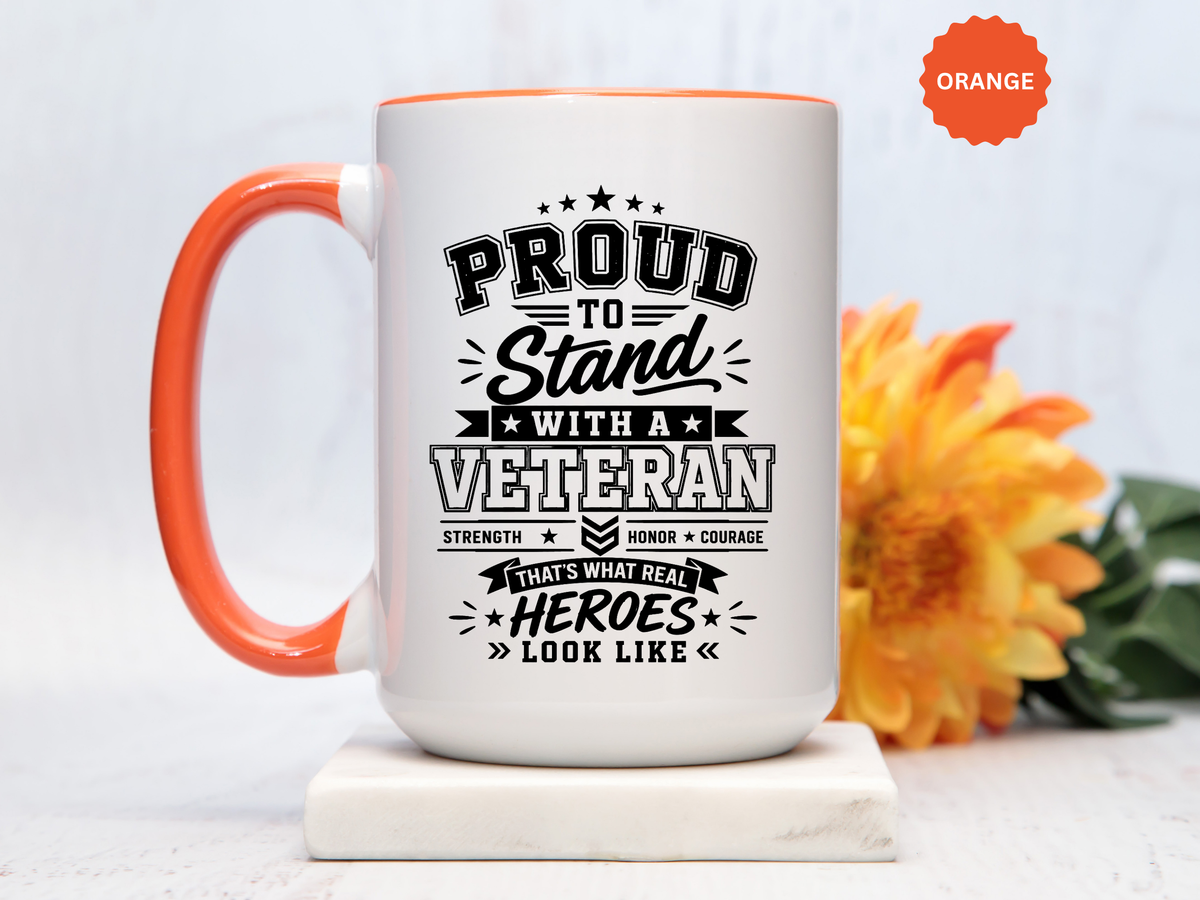 Proud to Stand With a Veteran Mug, Military Family Support Coffee Cup, Patriotic Gift for Veteran Spouse, Strength Honor Courage