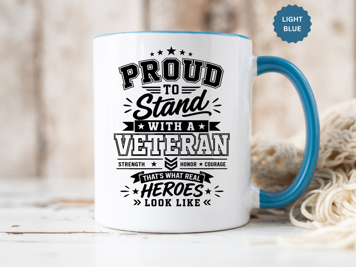 Proud to Stand With a Veteran Mug, Military Family Support Coffee Cup, Patriotic Gift for Veteran Spouse, Strength Honor Courage