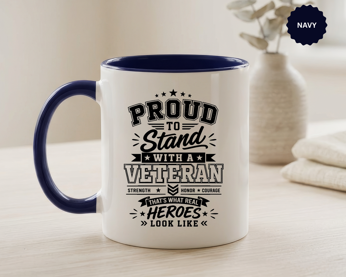 Proud to Stand With a Veteran Mug, Military Family Support Coffee Cup, Patriotic Gift for Veteran Spouse, Strength Honor Courage