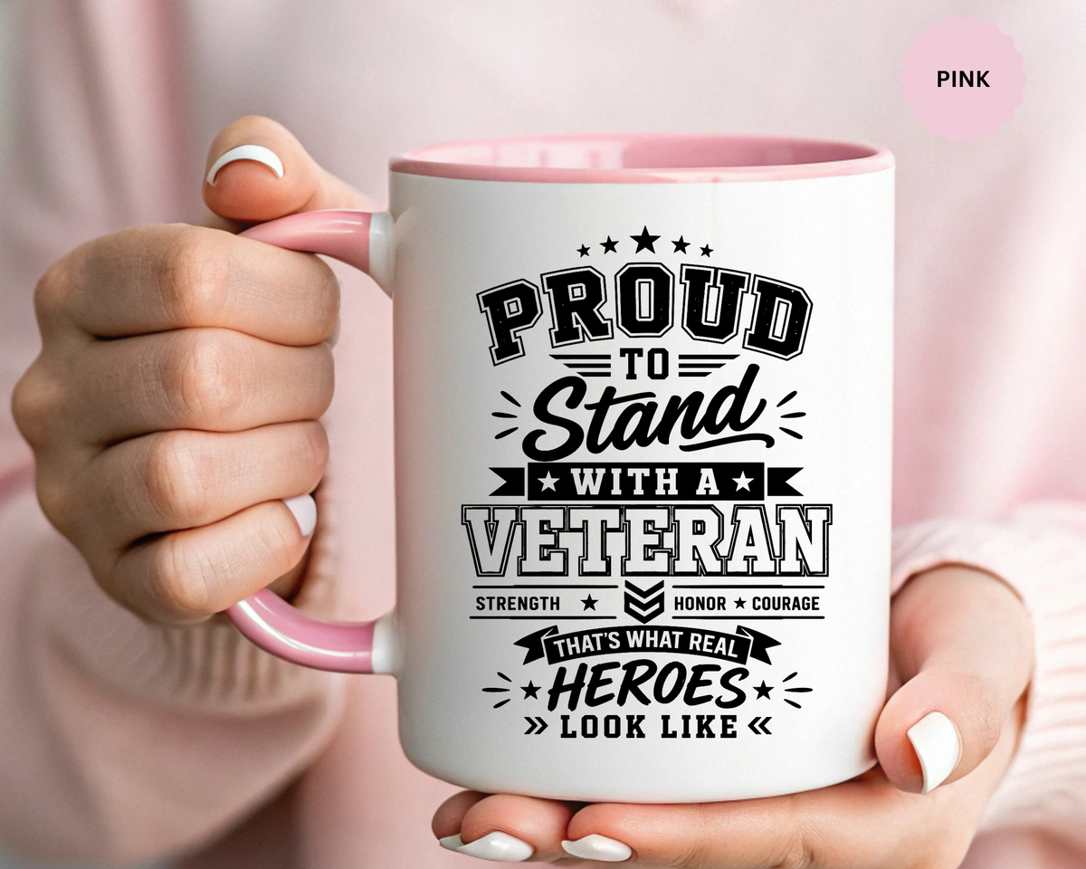 Proud to Stand With a Veteran Mug, Military Family Support Coffee Cup, Patriotic Gift for Veteran Spouse, Strength Honor Courage