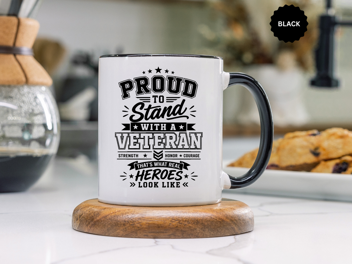 Proud to Stand With a Veteran Mug, Military Family Support Coffee Cup, Patriotic Gift for Veteran Spouse, Strength Honor Courage