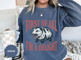 Funny Possum Sweatshirt, First of All I'm a Delight Crewneck, Sarcastic Animal Lover Gift, Vintage Opossum Graphic Cozy Pullover Top