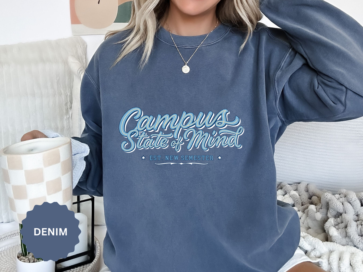 Campus State of Mind Sweatshirt, New Semester College Crewneck, University Student Gift, Back to School Pullover, Campus Outfit, Dorm Life