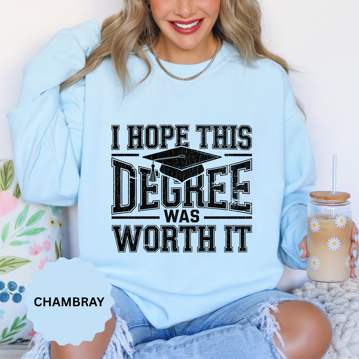 I Hope This Degree Was Worth It Sweatshirt, Funny Graduation Crewneck, College Graduate Gift, Senior Class Pullover, Commencement Outfit
