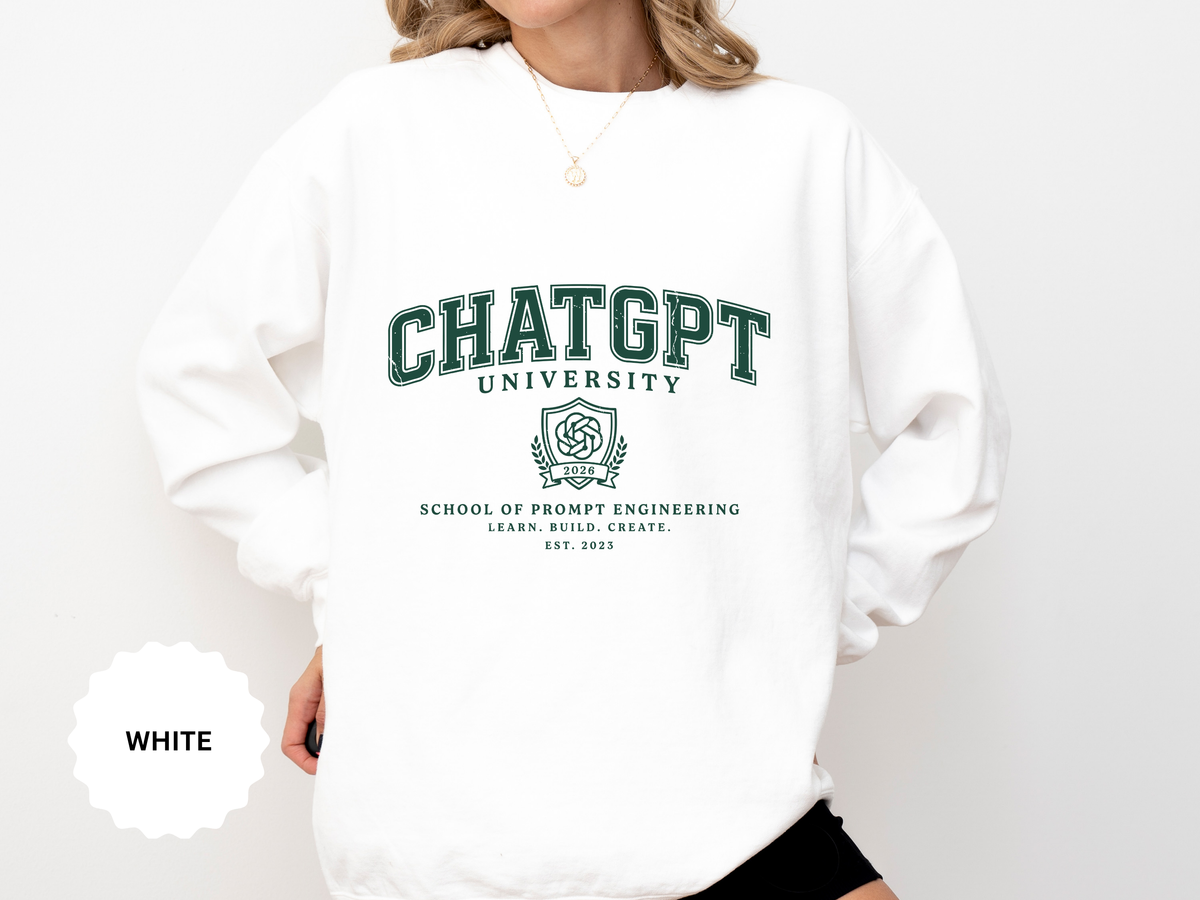 ChatGPT University Sweatshirt, Prompt Engineering Crewneck, AI Student Gift, Funny Tech Pullover, Coder Graduation Campus Outfit 2026