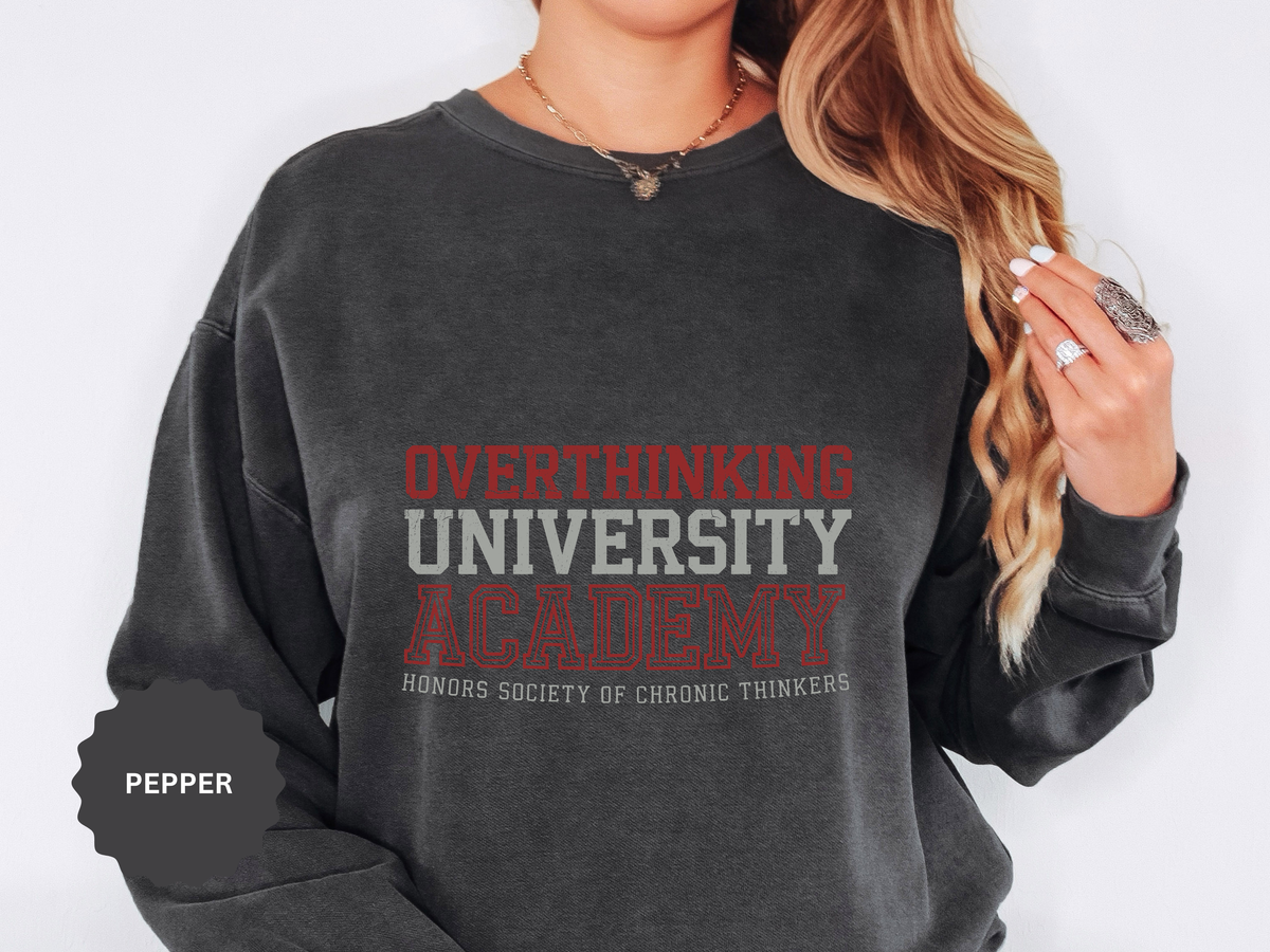 Overthinking University Sweatshirt, Funny Anxiety Crewneck, Chronic Thinker Gift, College Student Pullover, Sarcastic Campus Outfit