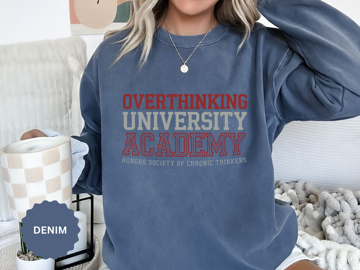Overthinking University Sweatshirt, Funny Anxiety Crewneck, Chronic Thinker Gift, College Student Pullover, Sarcastic Campus Outfit