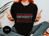 Overthinking University T-Shirt, Funny Anxiety Graphic Tee, Chronic Thinker Gift, College Student Shirt, Sarcastic College Campus Outfit