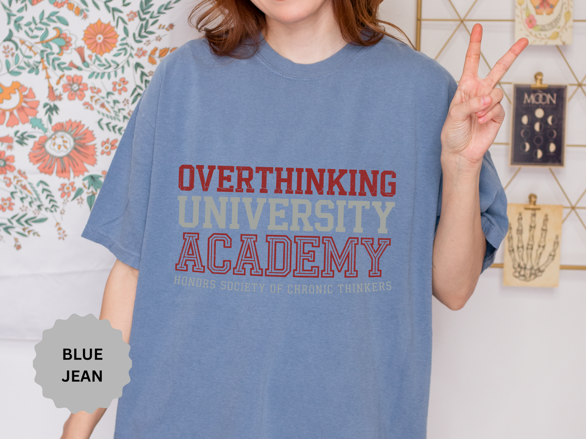 Overthinking University T-Shirt, Funny Anxiety Graphic Tee, Chronic Thinker Gift, College Student Shirt, Sarcastic College Campus Outfit