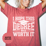 I Hope This Degree Was Worth It T-Shirt, Funny Graduation Graphic Tee, College Graduate Gift, Senior Class Shirt, Commencement Outfit