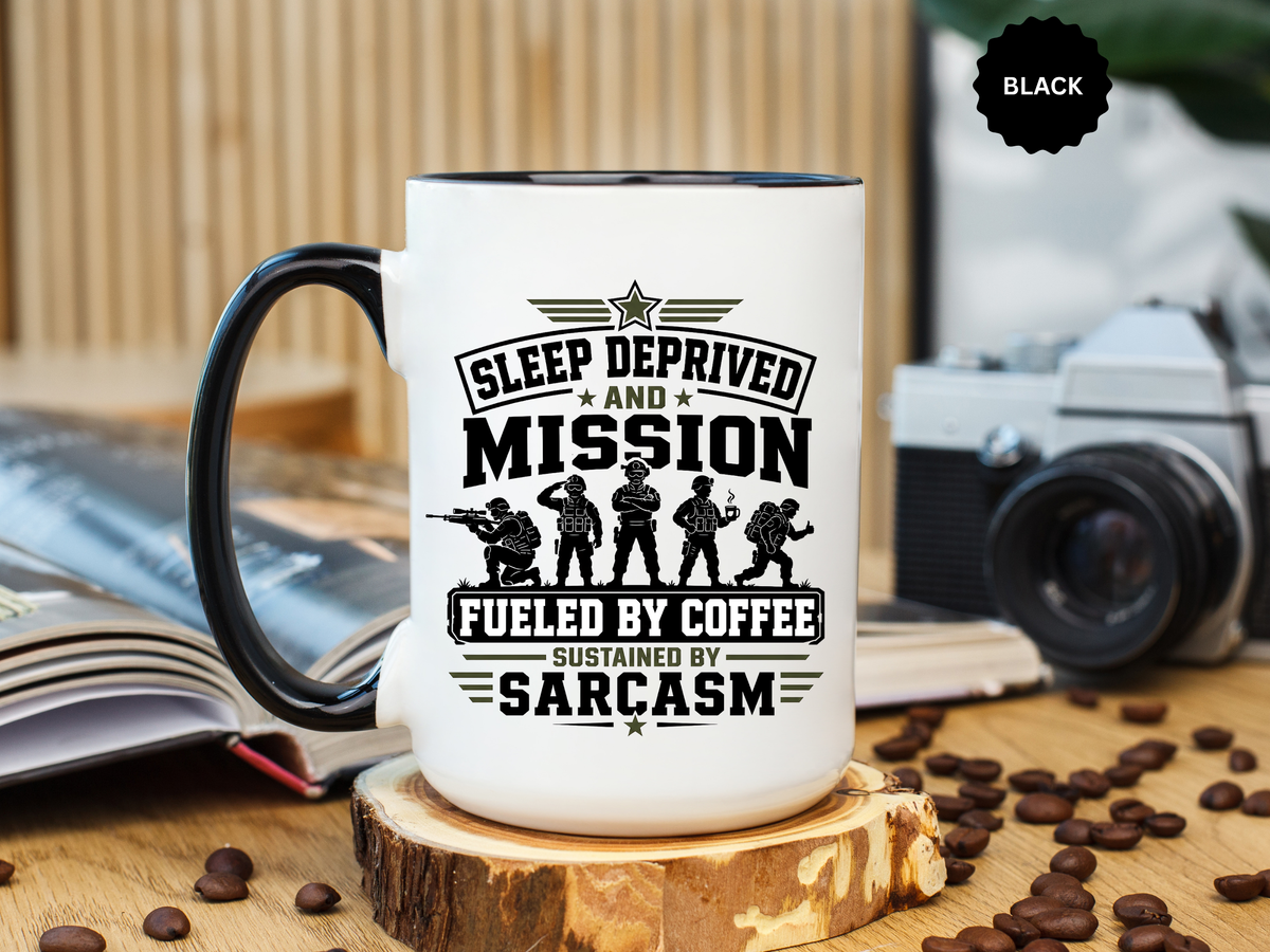 Funny Military Coffee Mug, Sleep Deprived and Mission Fueled Cup, Sarcastic Soldier Gift, Veteran Birthday Present, Tactical Humor