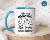Long Distance Dad and Daughter Mug, Miles Apart Always Close Coffee Cup, Sentimental Father Gift from Daughter, Birthday Keepsake for Dad