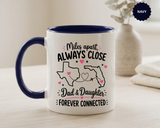 Long Distance Dad and Daughter Mug, Miles Apart Always Close Coffee Cup, Sentimental Father Gift from Daughter, Birthday Keepsake for Dad