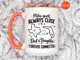 Long Distance Dad and Daughter Mug, Miles Apart Always Close Coffee Cup, Sentimental Father Gift from Daughter, Birthday Keepsake for Dad