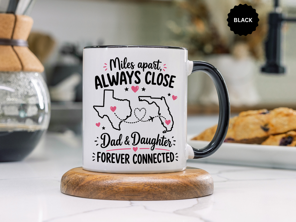 Long Distance Dad and Daughter Mug, Miles Apart Always Close Coffee Cup, Sentimental Father Gift from Daughter, Birthday Keepsake for Dad