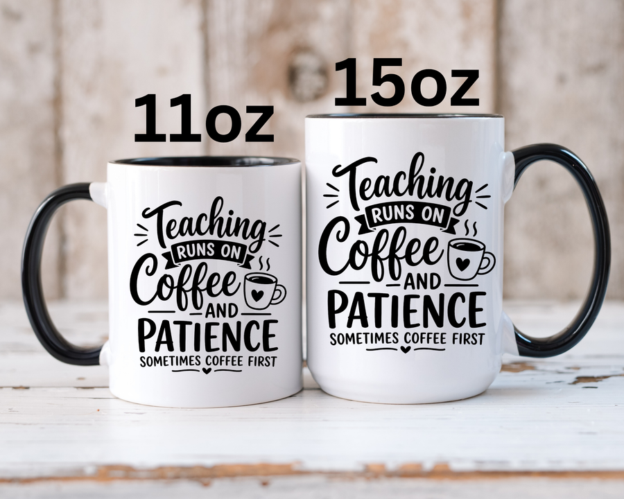 Funny Teacher Coffee Mug, Teaching Runs on Coffee and Patience Cup, Educator Appreciation Gift, Back to School or End of Year Present