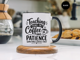 Funny Teacher Coffee Mug, Teaching Runs on Coffee and Patience Cup, Educator Appreciation Gift, Back to School or End of Year Present