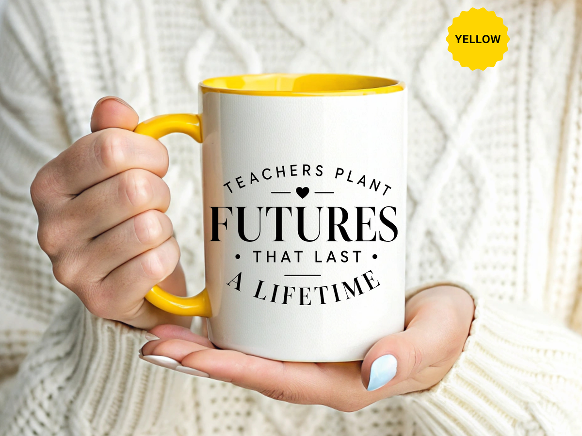 Teacher Appreciation Mug, Teachers Plant Futures Coffee Cup, Inspirational Educator Gift from Student, End of Year Classroom Keepsake