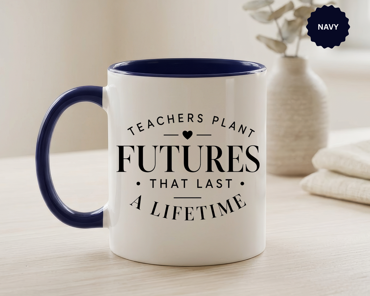 Teacher Appreciation Mug, Teachers Plant Futures Coffee Cup, Inspirational Educator Gift from Student, End of Year Classroom Keepsake