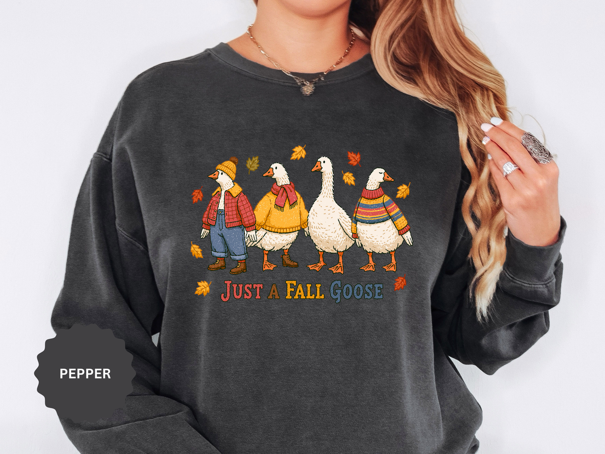 Funny Fall Goose Sweatshirt, Just a Fall Goose Autumn Pullover, Cute Cozy Gift for Bird Lover, Thanksgiving and October Outfit for Her