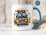 Rise and Shine Coffee Mug, Good Morning Motivational Cup, Cheerful Coworker Gift, Positive Office Desk Decor for Teacher or Coffee Lover