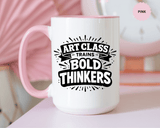 Art Teacher Coffee Mug, Art Class Bold Thinkers Cup, Creative Classroom Gift for Teacher, Student Artist, Painter or School Art Educator
