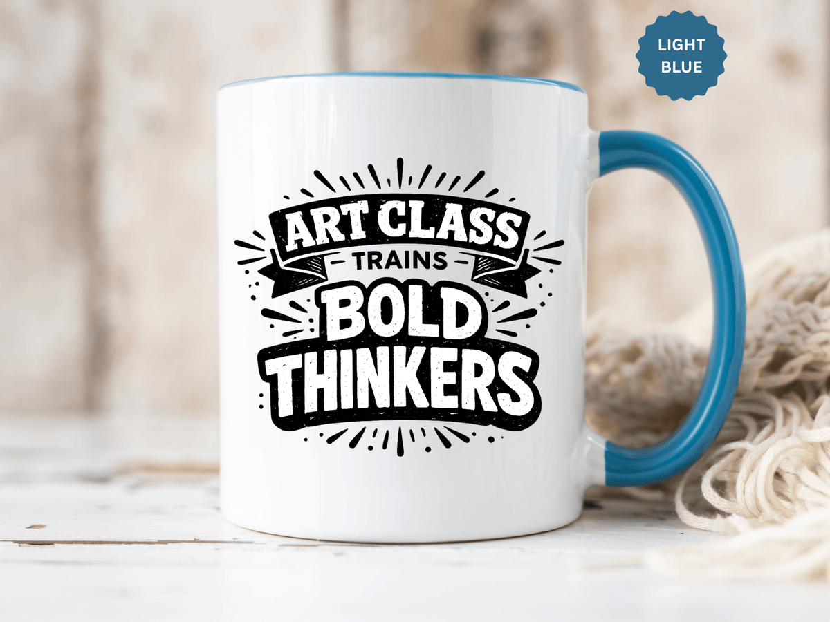 Art Teacher Coffee Mug, Art Class Bold Thinkers Cup, Creative Classroom Gift for Teacher, Student Artist, Painter or School Art Educator