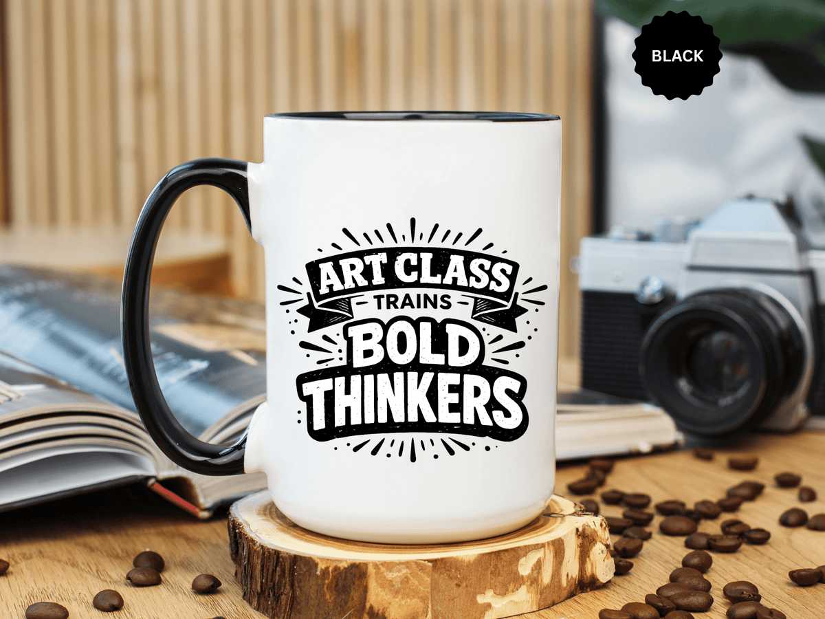 Art Teacher Coffee Mug, Art Class Bold Thinkers Cup, Creative Classroom Gift for Teacher, Student Artist, Painter or School Art Educator