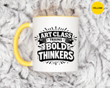 Art Teacher Coffee Mug, Art Class Bold Thinkers Cup, Creative Classroom Gift for Teacher, Student Artist, Painter or School Art Educator