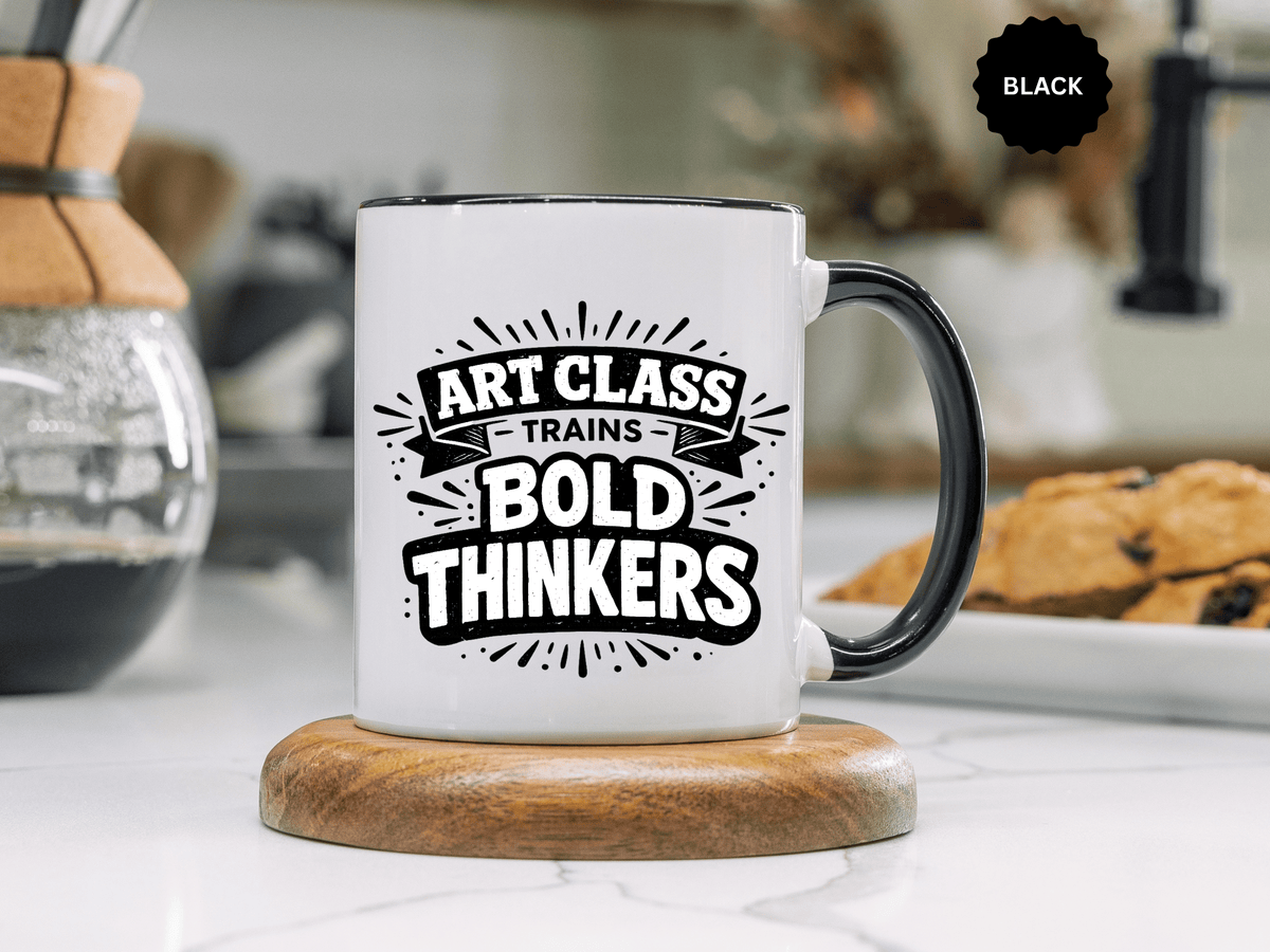 Art Teacher Coffee Mug, Art Class Bold Thinkers Cup, Creative Classroom Gift for Teacher, Student Artist, Painter or School Art Educator