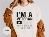 I'm a Veteran Not a Sucker or Loser Shirt, Bold Military T-Shirt, Patriotic Gift for Veteran, Veterans Day Tee, Retired Soldier Apparel
